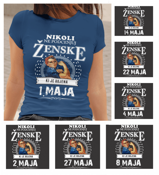 Majica Po Naročilu - Ne Podcenjuj Ženske Maj — tisk na majico