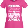 Nobena Ženska Ni Popolna - April — tisk na majico