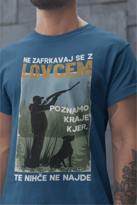 Majica Ne Zafrkavaj Se Z Lovcem — različica 3