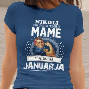 Majica Ne Podcenjuj Mame Januar — tisk na majico