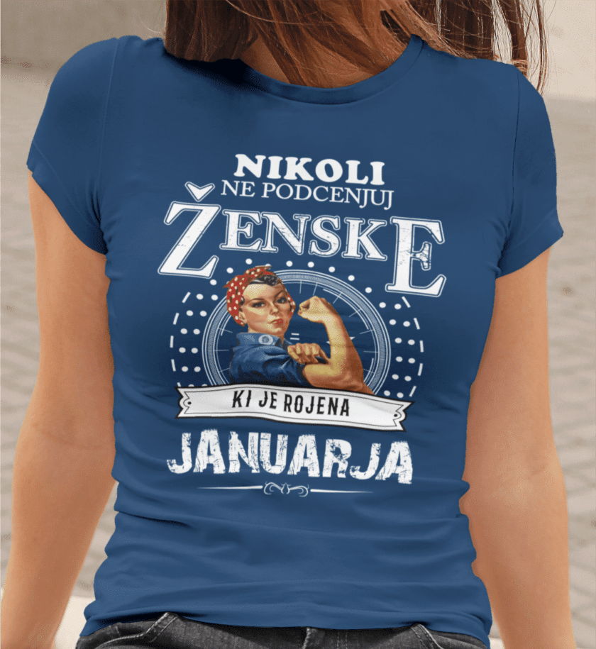 Majica Ne Podcenjuj Ženske - Januar — tisk na majico