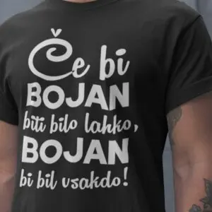 Majica Če Bi Bilo Lahko - Bojan — tisk na majico