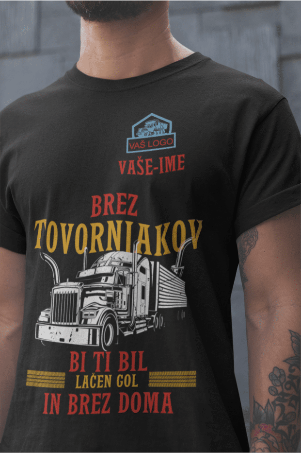 Majica Po Naročilu - Brez Tovornjakov, Bi Ti Bil Lačen, Gol In Brez Doma — detajl natisa