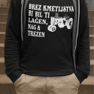 Majica Brez Kmetijstva Bi Bil Ti Lačen Nag In Trezen — tisk na majico