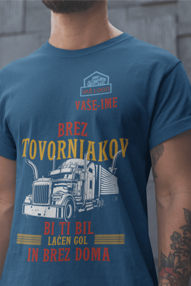 Majica Po Naročilu - Brez Tovornjakov, Bi Ti Bil Lačen, Gol In Brez Doma — različica 4