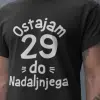 Ostajam [starost po želji] Do Nadaljnjega — tisk na majico