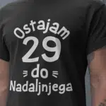 Ostajam [starost po želji] Do Nadaljnjega — tisk na majico