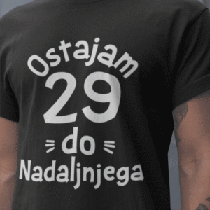 Ostajam [starost po želji] Do Nadaljnjega — tisk na majico