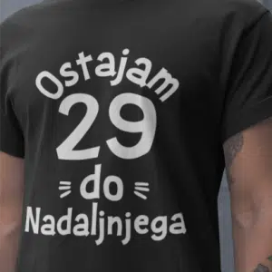 Ostajam [starost po želji] Do Nadaljnjega — tisk na majico