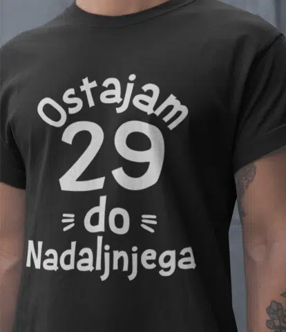 Ostajam [starost po želji] Do Nadaljnjega — tisk na majico