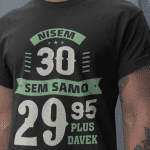 Nisem [starost po želji] Sem 29,95 Plus Davek — tisk na majico