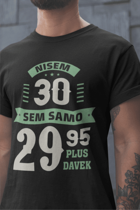 Nisem [starost po želji] Sem 29,95 Plus Davek — tisk na majico