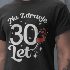 Majica Na Zdravlje 30 — tisk na majico