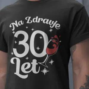 Majica Na Zdravlje 30 — tisk na majico