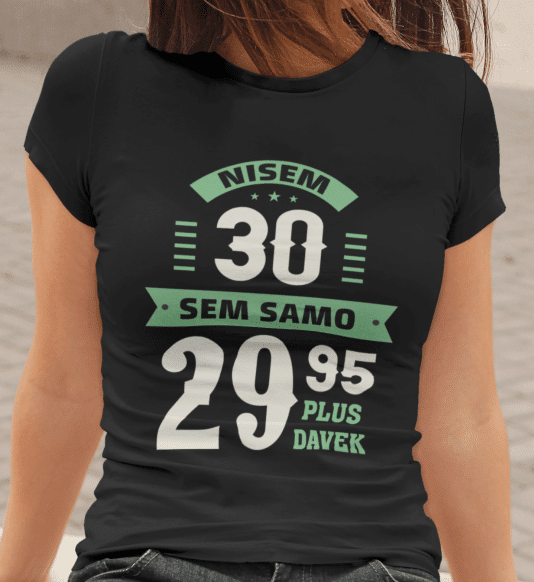 Majica Nisem 20, Sem 29,95 Plus Davek — tisk na majico