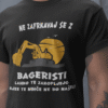Majica Ne Zafrkavaj Se Z Bageristi — tisk na majico