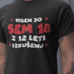 Nisem 30, Sem 18 Z 12 Leti Izkušenj — tisk na majico