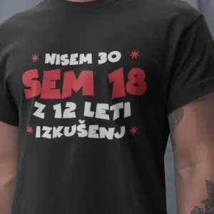 Nisem 30, Sem 18 Z 12 Leti Izkušenj — tisk na majico