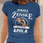 Majica Ne Podcenjuj Ženske Aprila — tisk na majico