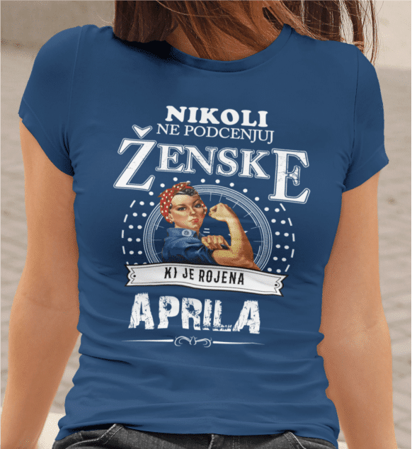 Untitledblue_073ae0e0-7f33-4ce2-a2f3-bc539bafbe13 Majica Ne Podcenjuj Ženske Aprila — tisk na majico