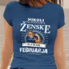 Majica Ne Podcenjuj Ženske Februar — tisk na majico