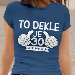 Majica To Dekle Je 30 [Starost po želji] — tisk na majico