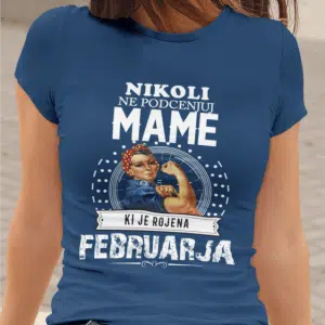 Majica Ne Podcenjuj Mame Februarja — tisk na majico