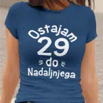 Majica Ostajam 29 Do Nadaljnjega — tisk na majico