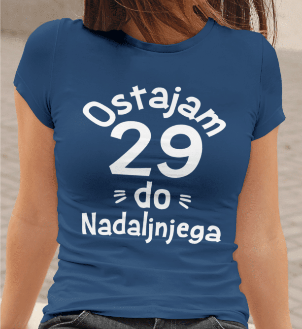 Majica Ostajam 29 Do Nadaljnjega — tisk na majico