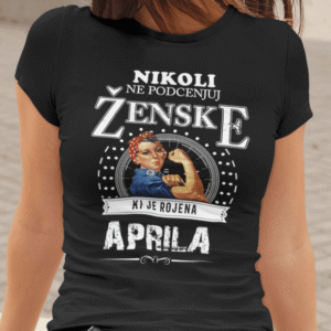 Majica Ne Podcenjuj Ženske Aprila — detajl natisa