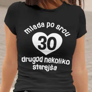 Majica Mlada Po Srcu 30 — tisk na majico