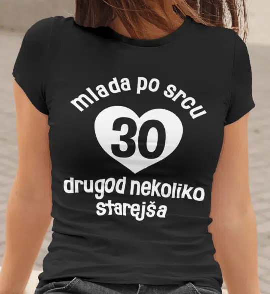 Majica Mlada Po Srcu 30 — tisk na majico