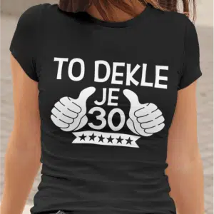 Majica To Dekle Je 30 [Starost po želji] — detajl natisa