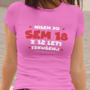 Majica Nisem 30, Sem 18 Z 12 Leti Izkušenj — detajl natisa