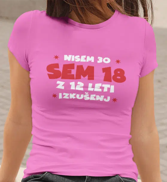 Majica Nisem 30, Sem 18 Z 12 Leti Izkušenj — detajl natisa