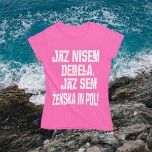 Majica - Jaz nisem debela jaz sem ženska in pol — tisk na majico