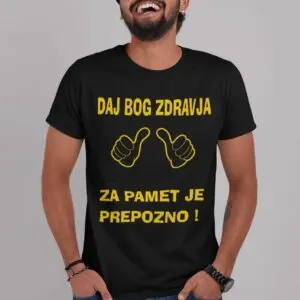 Majica Bog Daj Zdravja Za Pamet Je Prepozno — tisk na majico