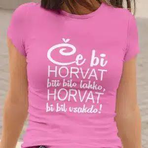 Majica - Če bi HORVAT biti bilo lahko, Horvat bil bi vaskdo — tisk na majico