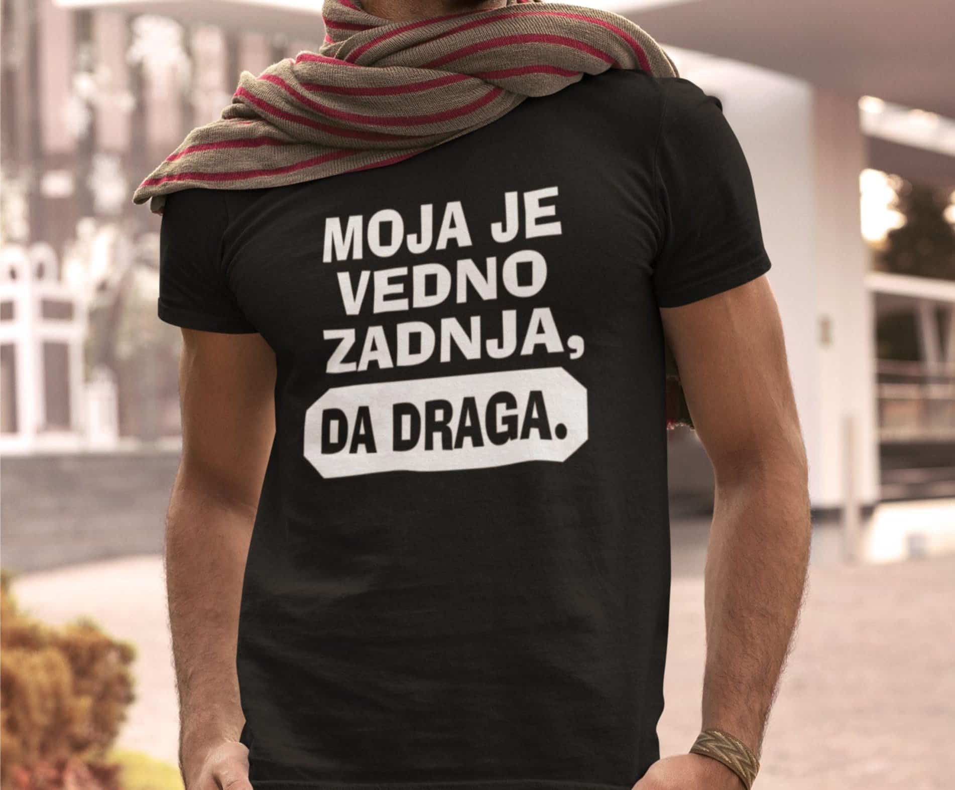 Majica - Moja je vedno zadnja da draga — tisk na majico