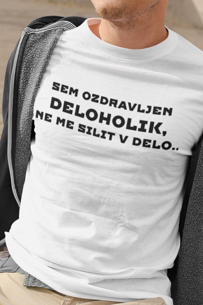 Majica-Sem Ozdravljen Deloholik Ne Me Silit V Delo — tisk na majico