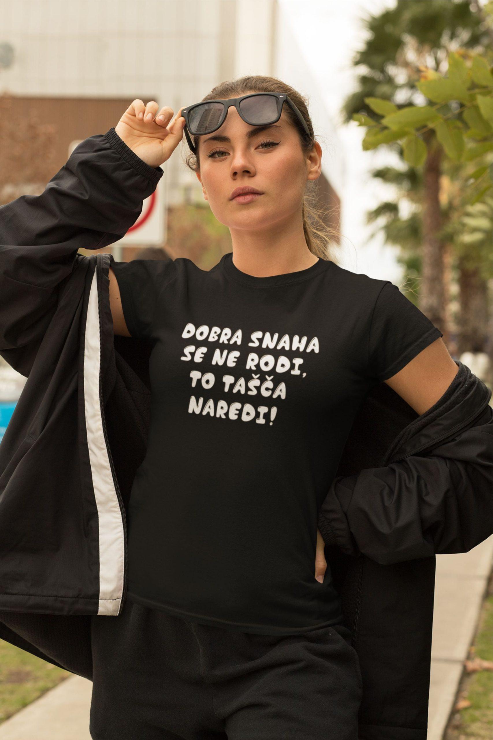 Majica - Dobra SNAHA se ne rodi, to tašča naredi — tisk na majico