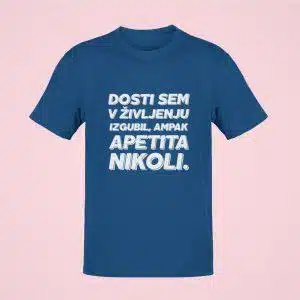 Dosti sem v življenju izgubil, ampak apetita nikoli — tisk na majico