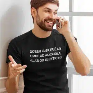 Majica - Dober električar umre od alkohola,slab od elektrike — tisk na majico