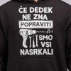 Kapucar Če Dedek Ne Zna Popraviti, Smo vsi Nasrkali — tisk na majico