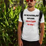 Jaz Ne Potrebujem Diplome Moja Žena Ve Vse — tisk na majico
