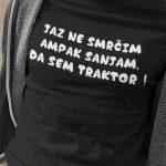 Jaz ne smrčim ampak sanjam, da sem traktor — tisk na majico