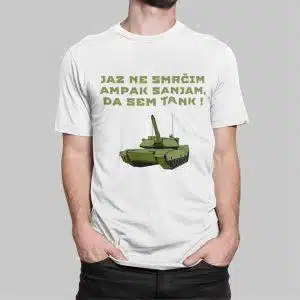 Jaz ne smrčim ampak sanjam, da sem tank — tisk na majico