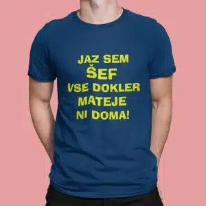 Jaz sem ŠEF vse dokler Mateje ni doma [IME PO ŽELJI] — tisk na majico