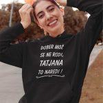 Jopica - Dober mož se ne rodi, Tatjana to naredi — tisk na majico