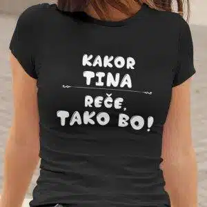 Kakor [IME PO ŽELJI] Reče Tako Bo — tisk na majico